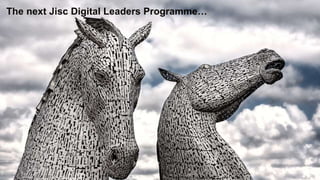 The next Jisc Digital Leaders Programme…
 