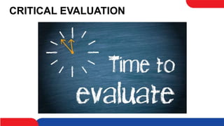 CRITICAL EVALUATION
 