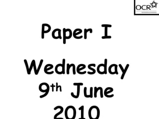 Paper I Wednesday 9 th  June 2010 