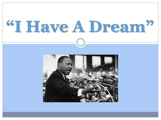 “I Have A Dream”
 