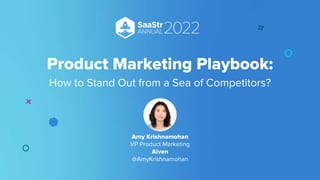 Product Marketing Playbook:
How to Stand Out from a Sea of Competitors?
Amy Krishnamohan
VP Product Marketing
Aiven
@AmyKrishnamohan
 