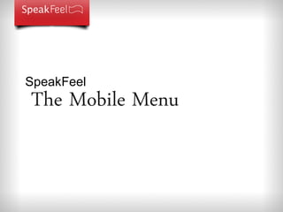 SpeakFeel
The Mobile Menu
 