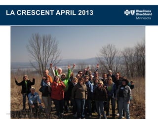 Confidential and proprietary. 
LA CRESCENT APRIL 2013  