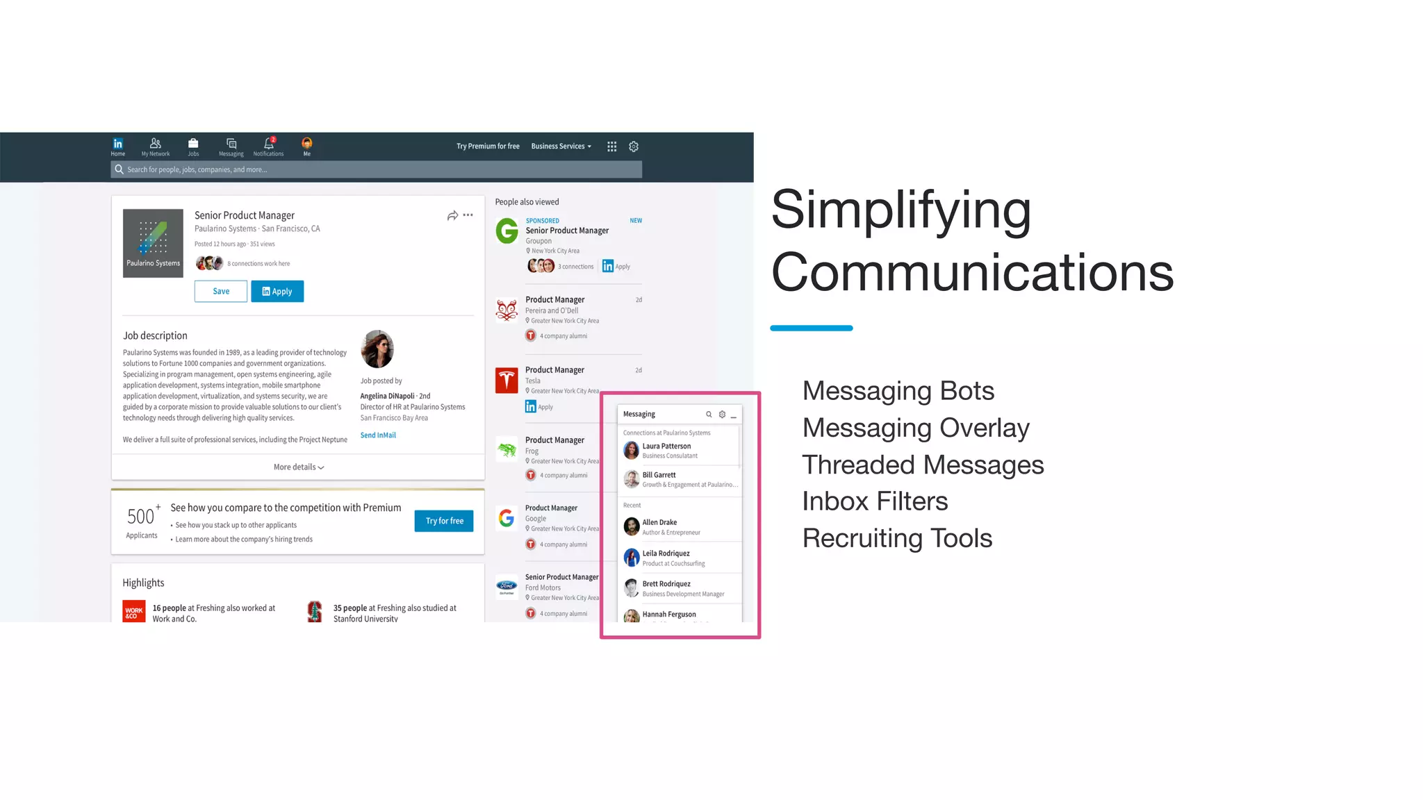 Messaging Bots
Messaging Overlay
Threaded Messages
Inbox Filters
Recruiting Tools
Simplifying
Communications
 