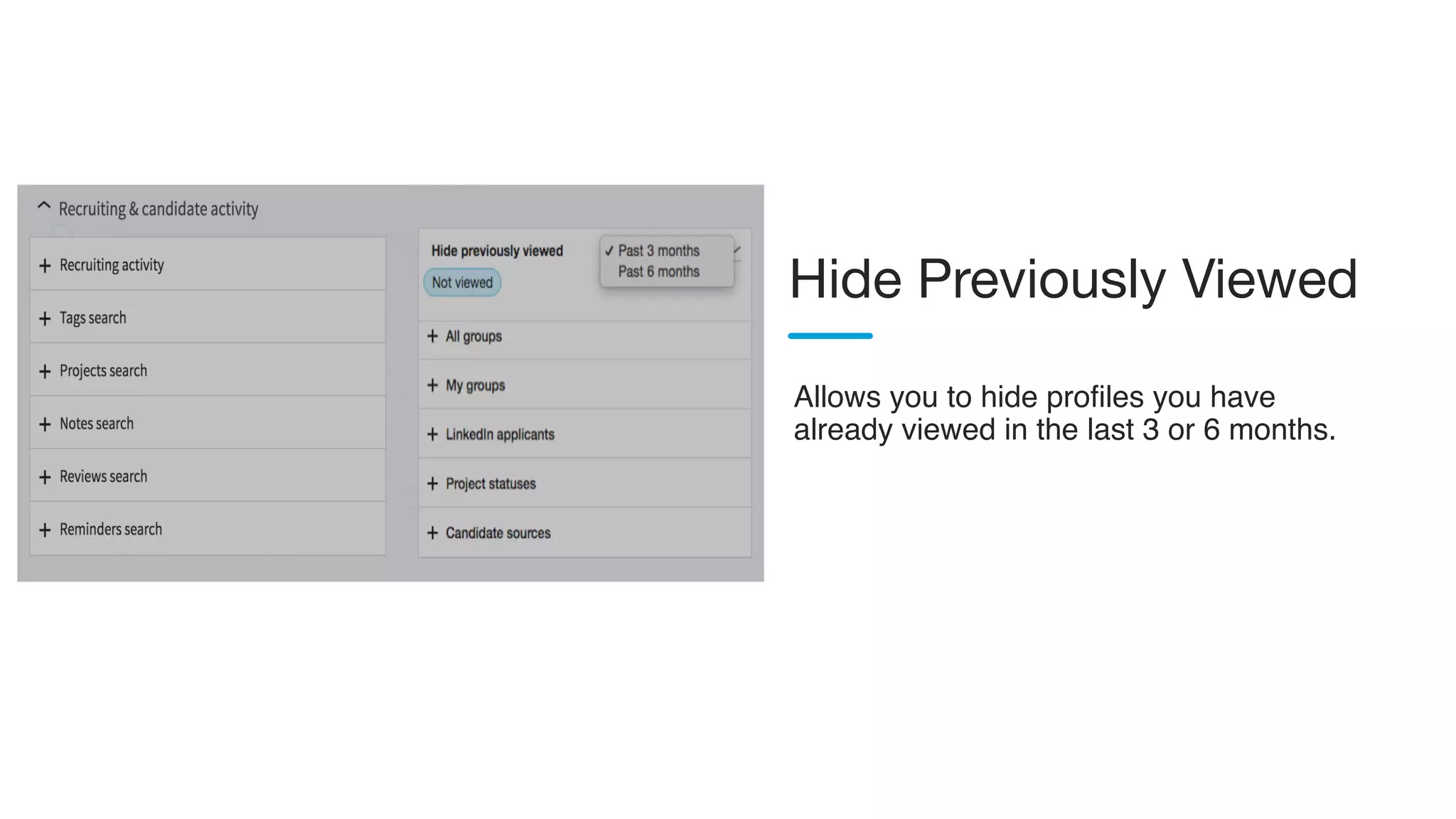 Allows you to hide profiles you have
already viewed in the last 3 or 6 months.
Hide Previously Viewed
 