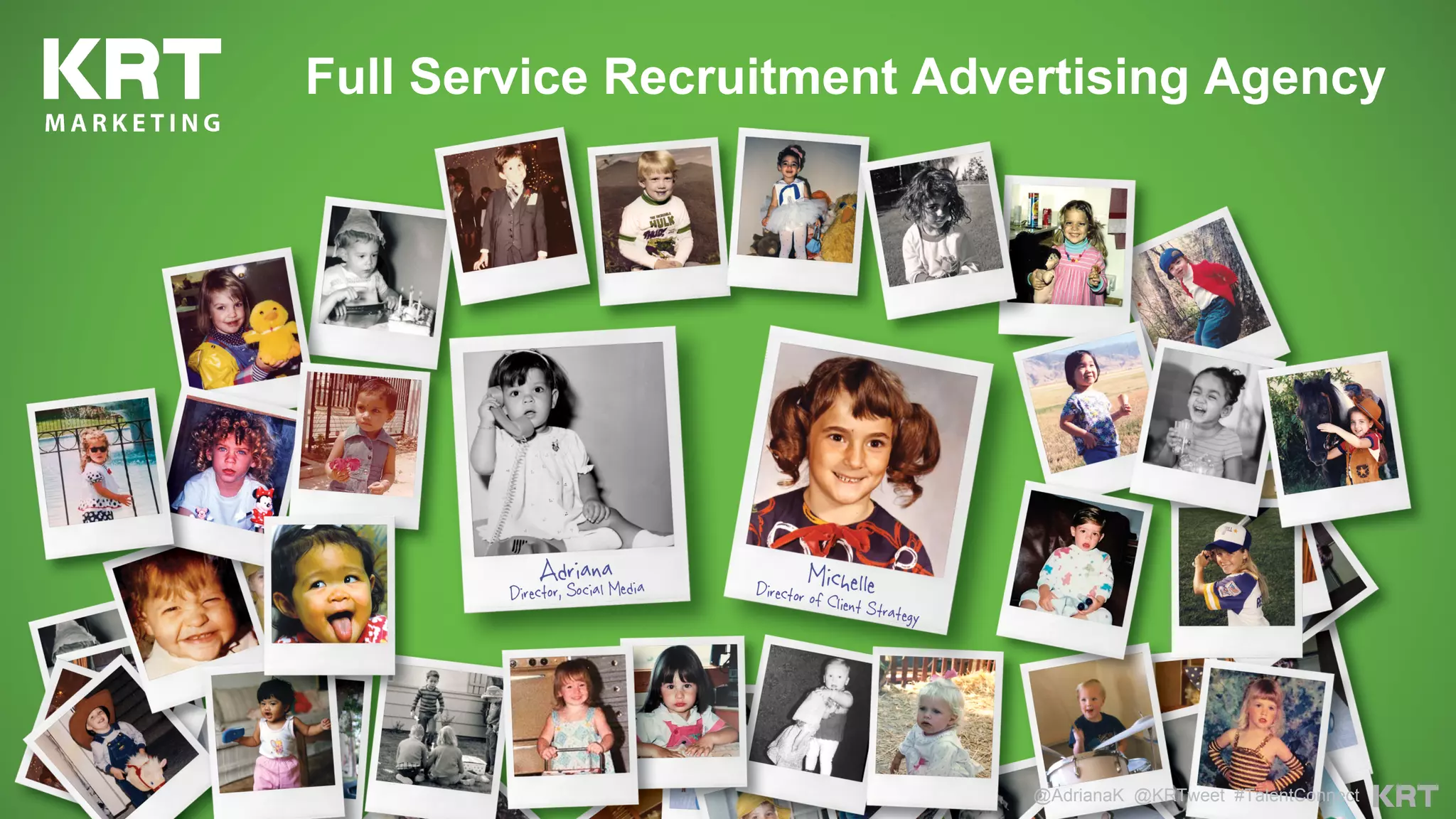 Full Service Recruitment Advertising Agency
@AdrianaK @KRTweet #TalentConnect
 