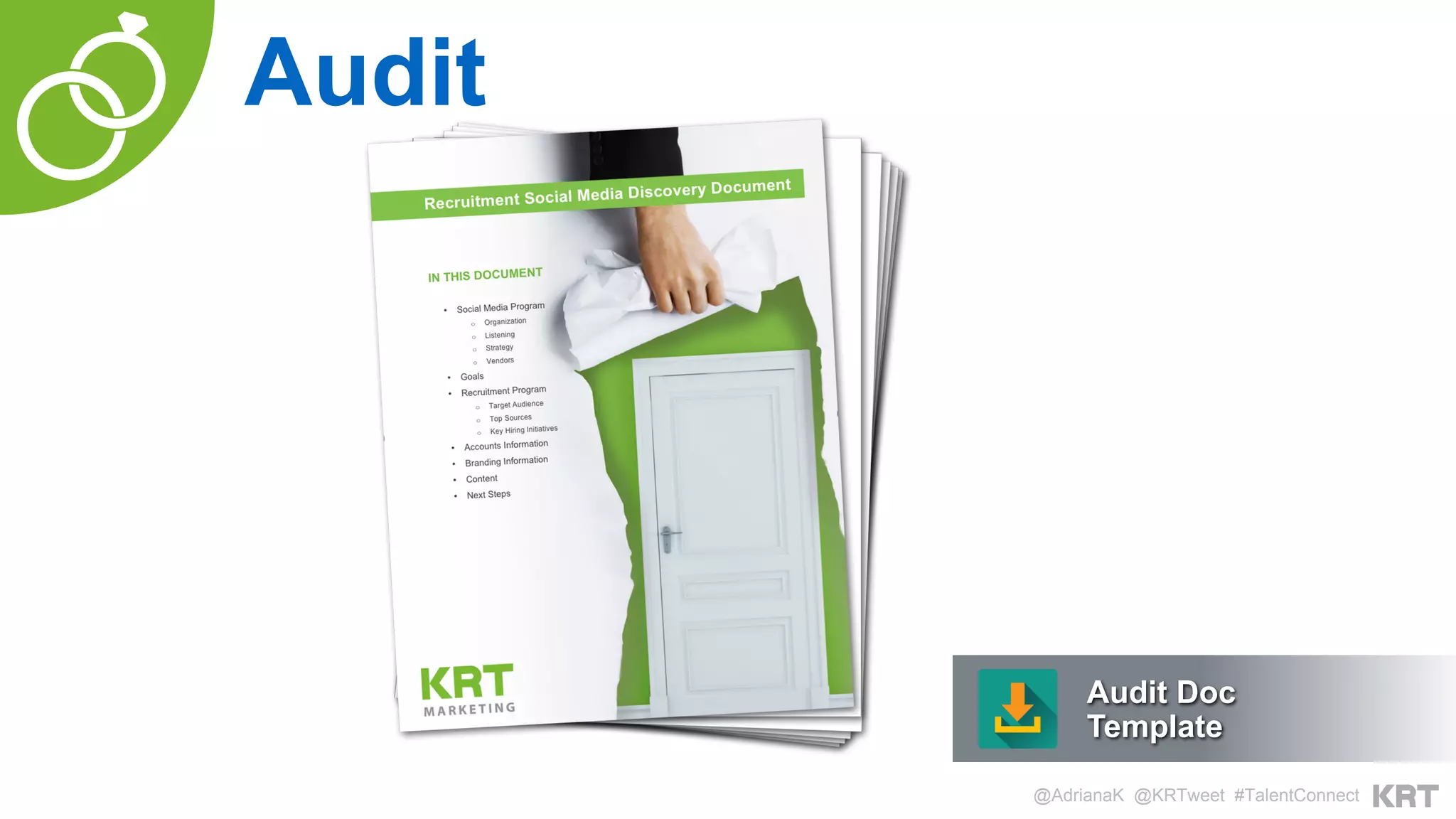 Audit
Audit Doc
Template
@AdrianaK @KRTweet #TalentConnect
 