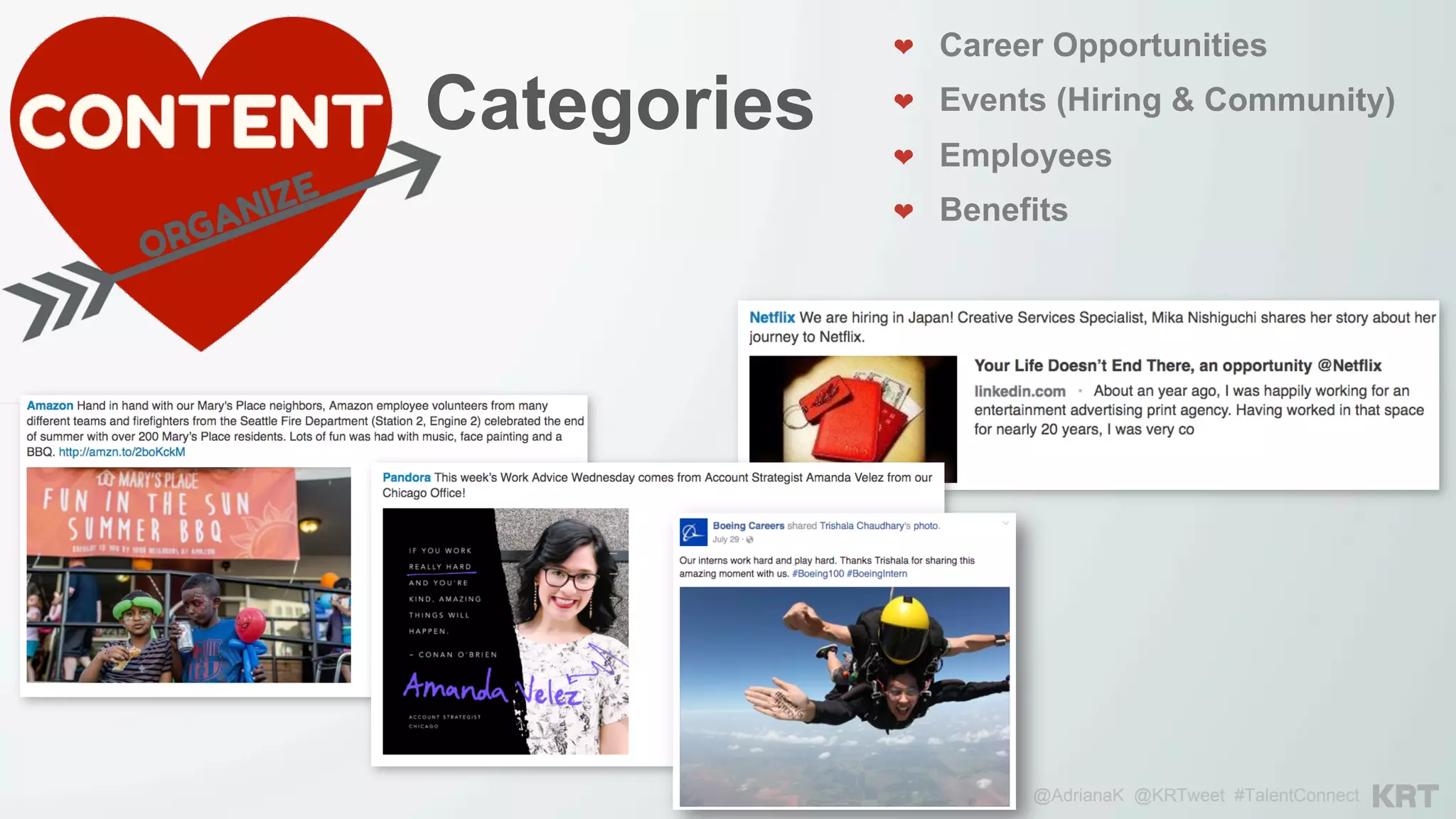 @AdrianaK @KRTweet #TalentConnect
Categories
❤  Career Opportunities
❤  Events (Hiring & Community)
❤  Employees
❤  Benefits
 
