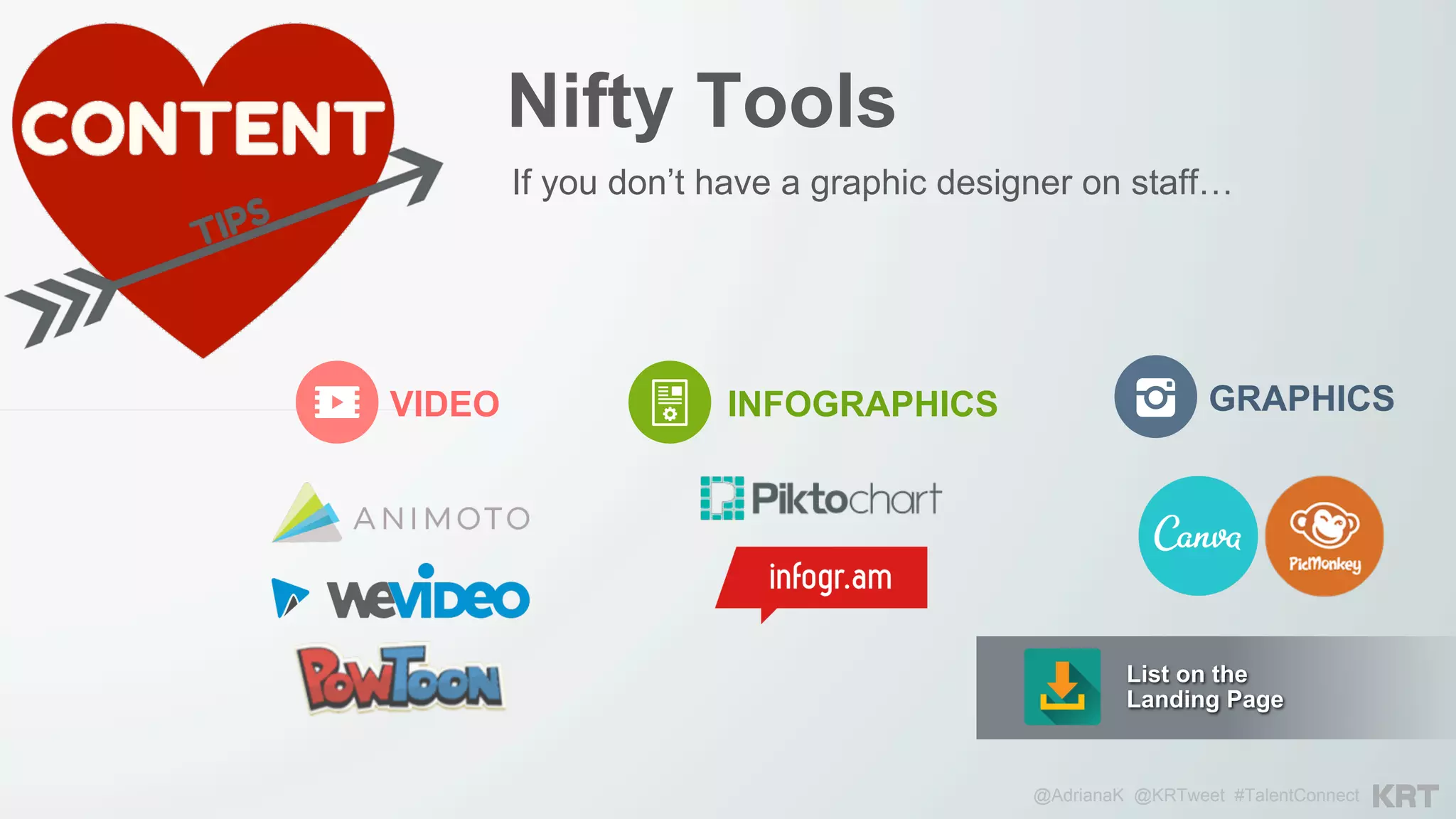 @AdrianaK @KRTweet #TalentConnect
Nifty Tools
If you don’t have a graphic designer on staff…
VIDEO INFOGRAPHICS GRAPHICS
List on the
Landing Page
 