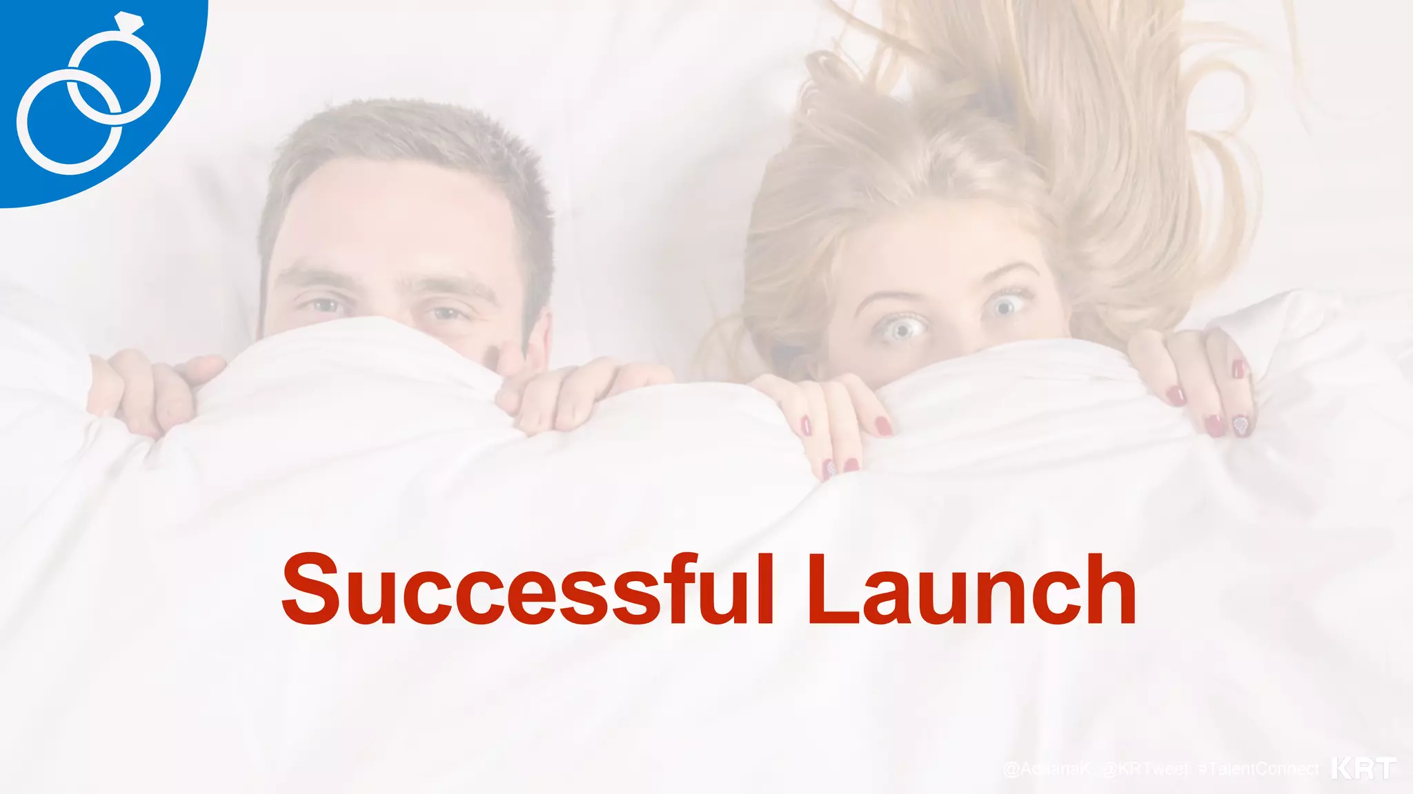 Successful Launch
@AdrianaK @KRTweet #TalentConnect
 