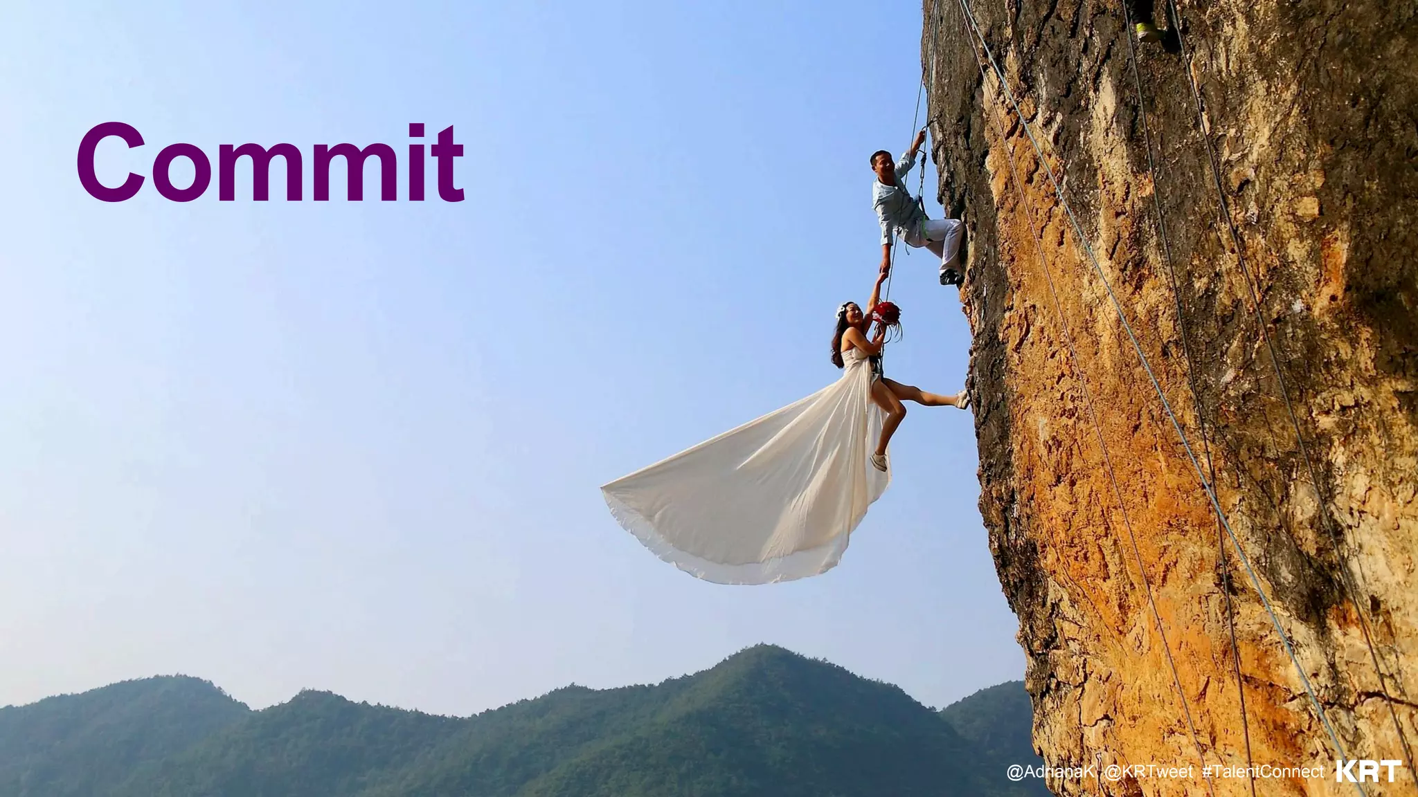 Commit
@AdrianaK @KRTweet #TalentConnect
 