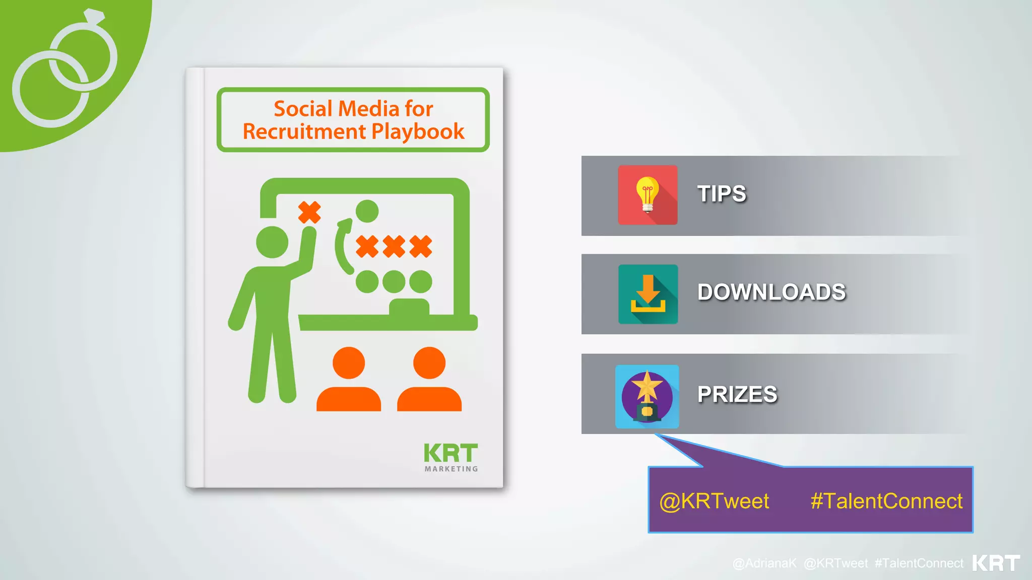 TIPS
PRIZES
DOWNLOADS
@AdrianaK @KRTweet #TalentConnect
@KRTweet #TalentConnect
 