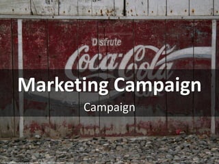 Marketing Campaign
Campaign
cc: Geraint Rowland Photography - https://www.flickr.com/photos/33909206@N04
 