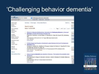 ‘Challenging behavior dementia’
 