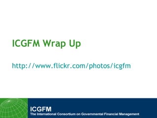 ICGFM Wrap Up http://www.flickr.com/photos/icgfm   