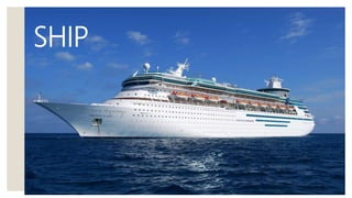 SHIP
 