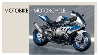 MOTOBIKE - MOTORCYCLE
 