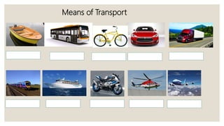 Means of Transport
 