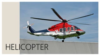 HELICOPTER
 