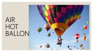 AIR
HOT
BALLON
 