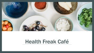 Health Freak Café
 