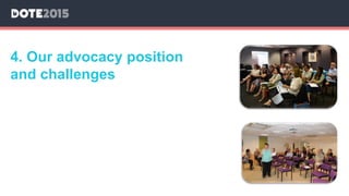 4. Our advocacy position
and challenges
 