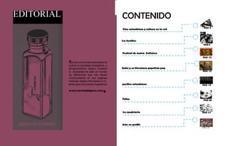 EDITORIAL                                         CONTENIDO
                                                                                         PAG 5
                                                  Cine colombiano y cultura en la red



                                                  Los beathes
                                                                                         PAG 8


                                                  Festival de teatro Callejero
                                                                                        PAG 10

            somos una revista dedicada a la
            cultura la sociedad,ciudadania, y
            almejoramiento Dejavú muestra         Gabo y su literatura populista pag
            la diversidad de todo un mundo                                              PAG 12
            de diferencias que nos hacen
            unicos,plasma en sus paginas
            historias relatos informacion e in-
            teres para los jovenes bogotanos      pasifico colombiano                   PAG 15

            www.revistadejavu.com


                                                  Tabus                                  PAG 20




                                                  La candelaria                         PAG 27




                                                  Arte en grafiti
                                                                                        PAG 34
       4
 