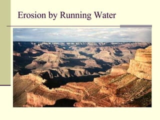 Erosion by Running Water 