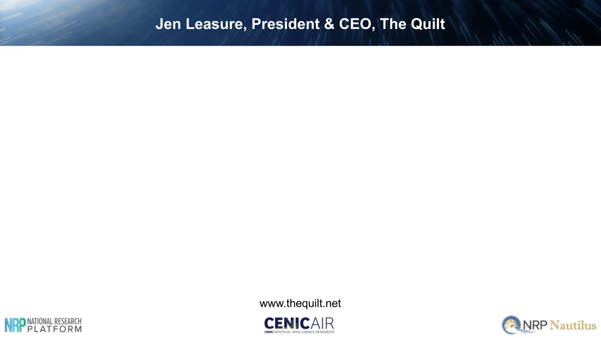 Jen Leasure, President & CEO, The Quilt
www.thequilt.net
 