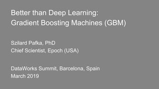 Better than Deep Learning: Gradient Boosting Machines (GBM) | PDF