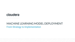 MACHINE LEARNING MODEL DEPLOYMENT
From Strategy to Implementation
 