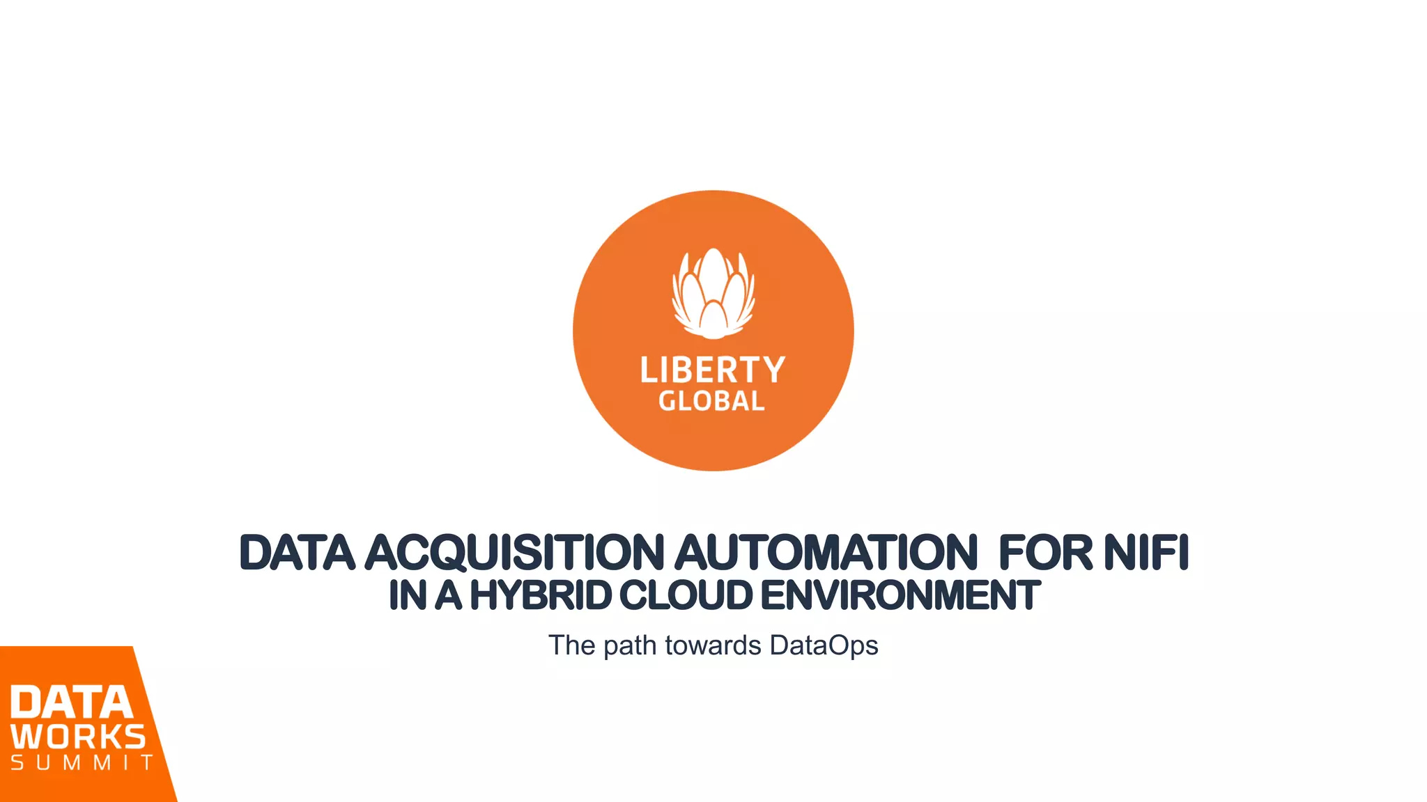 DATA ACQUISITIONAUTOMATION FOR NIFI
INAHYBRIDCLOUDENVIRONMENT
The path towards DataOps
 