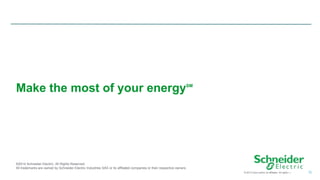 © 2013 Cisco and/or its affiliates. All rights reserved. 10 
Make the most of your energySM 
©2014 Schneider Electric. All Rights Reserved. 
All trademarks are owned by Schneider Electric Industries SAS or its affiliated companies or their respective owners. 
 