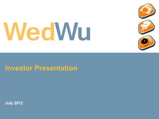 Investor Presentation



July 2012
 