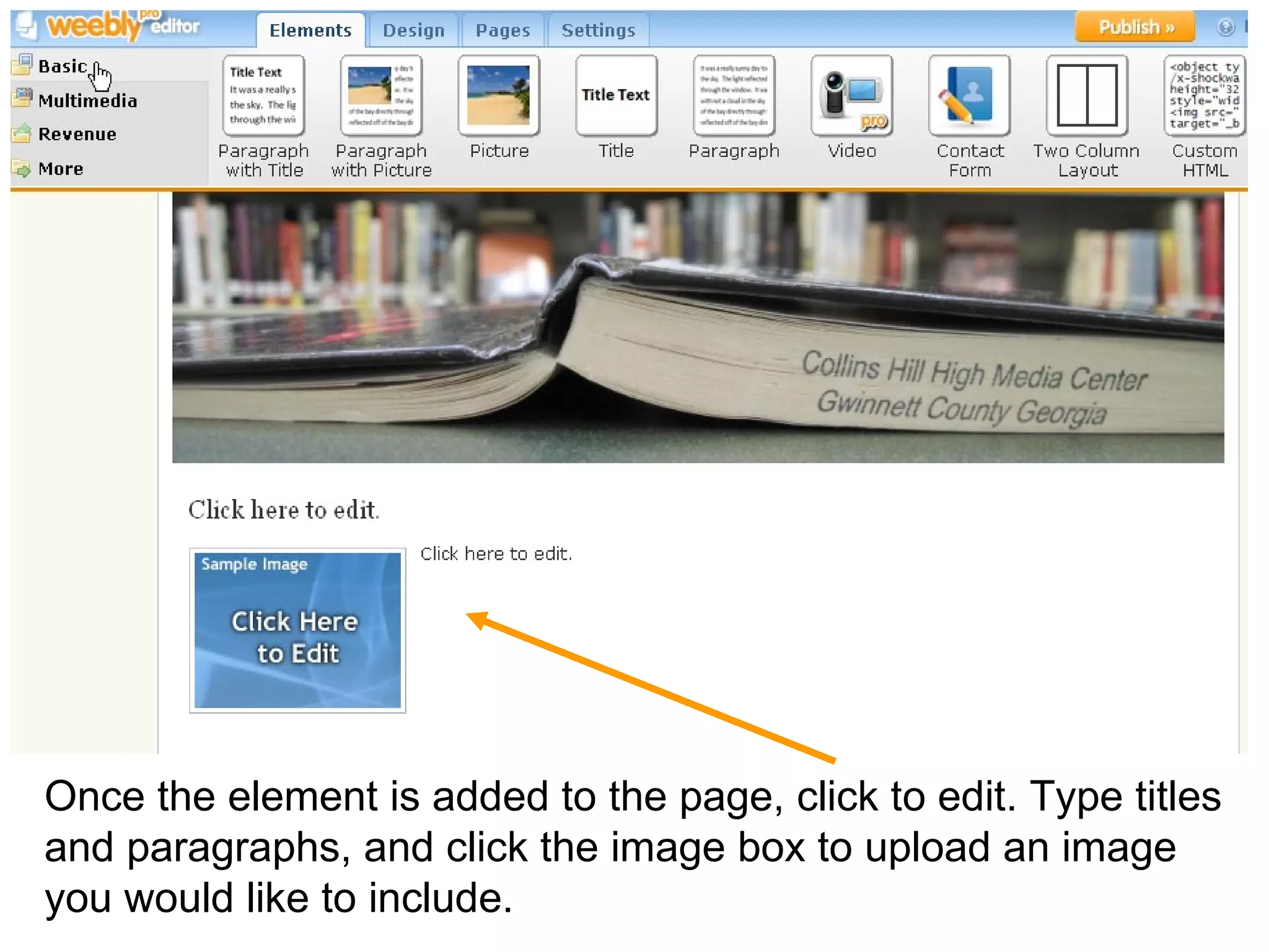 Once the element is added to the page, click to edit. Type titles and paragraphs, and click the image box to upload an image you would like to include.  