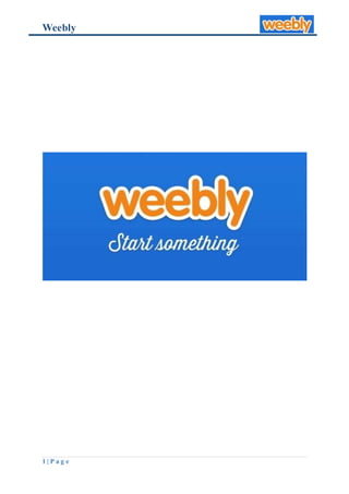 Weebly
1 | P a g e
 