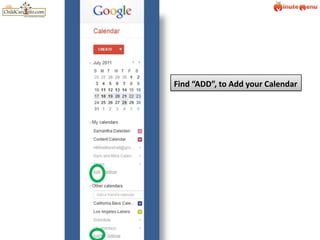 Find “ADD”, to Add your Calendar