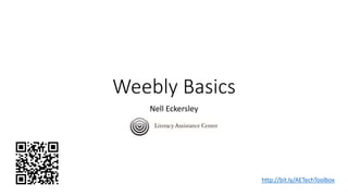 Weebly Basics
Nell Eckersley
http://bit.ly/AETechToolbox
 