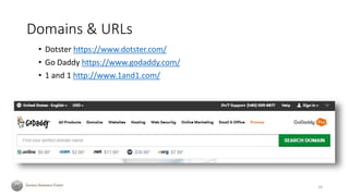 Domains & URLs
• Dotster https://www.dotster.com/
• Go Daddy https://www.godaddy.com/
• 1 and 1 http://www.1and1.com/
24
 