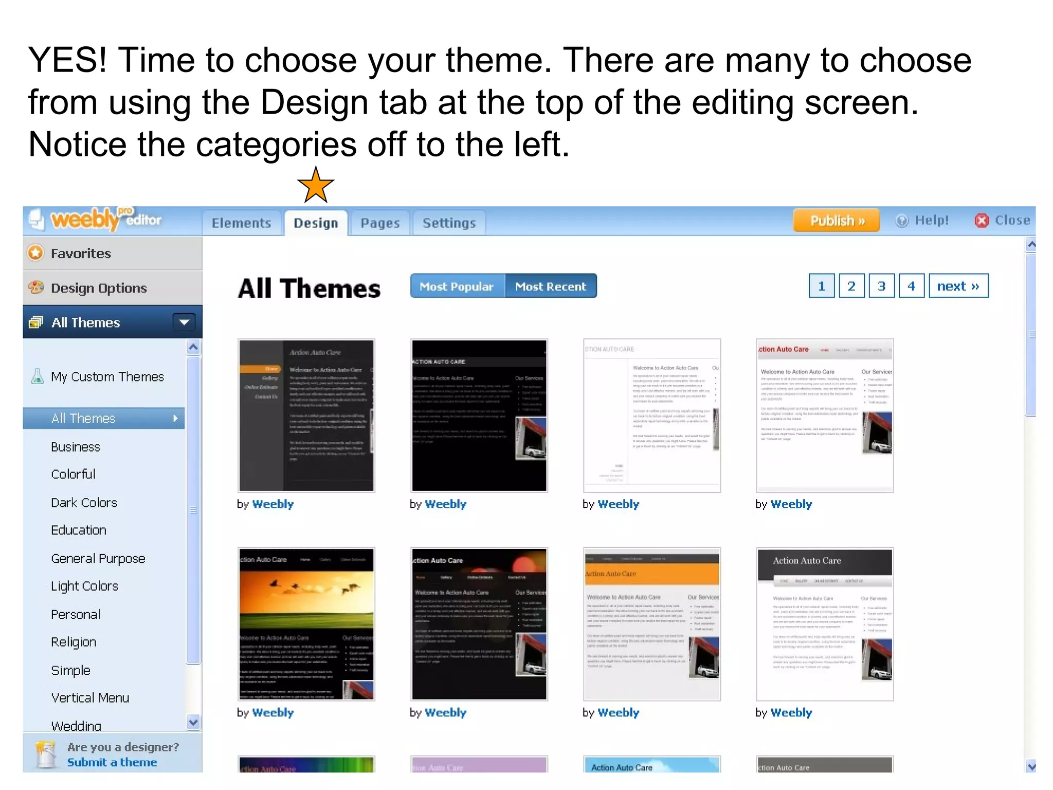 YES! Time to choose your theme. There are many to choose from using the Design tab at the top of the editing screen. Notice the categories off to the left.  
