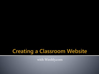 with Weebly.com 
 