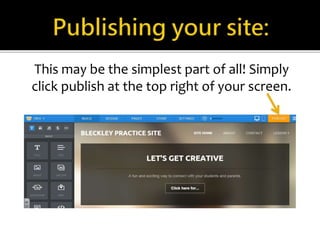 This may be the simplest part of all! Simply 
click publish at the top right of your screen. 
 