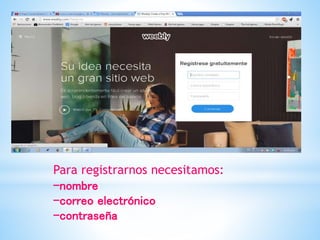 Para registrarnos necesitamos:
-nombre
-correo electrónico
-contraseña