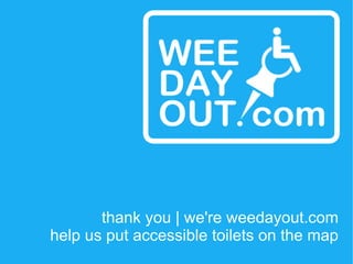 thank you | we're weedayout.com help us put accessible toilets on the map 