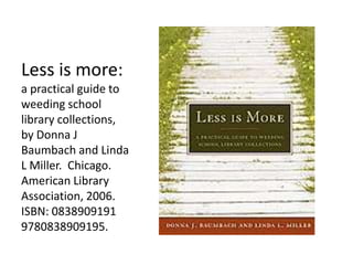 Other C&YA Issues	Abridged classics (often poor quality)Series books (often poor quality, replace if titles don’t stand alone and collect for various reading levels)Older titles – beware of dated look, torn pages, shabby bindingsWorn classics should be replaced (Don’t be sentimental!)Geography titles older than 5 years – tossScience, medicine, inventions – rapid changes so update every 5 yearsTextbooks – gauge by demand in community and homeschool population