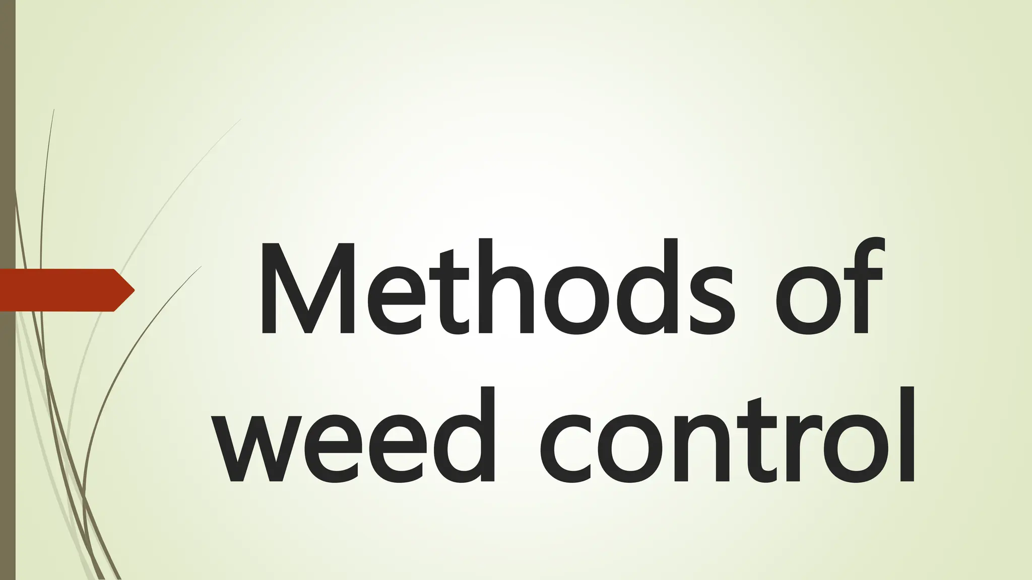 Methods of
weed control
 