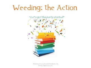 Weeding: the Action