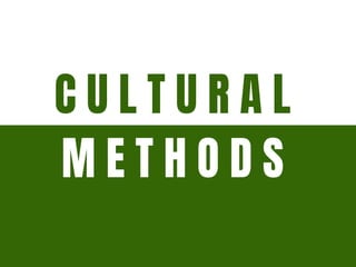 C U L T U R A L
M E T H O D S
 