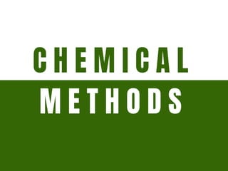 C H E M I C A L
M E T H O D S
 
