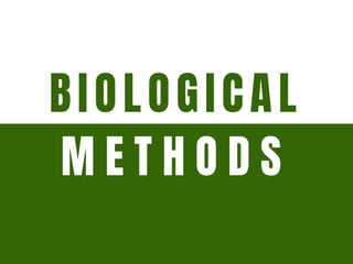 BIOLOGICAL
M E T H O D S
 
